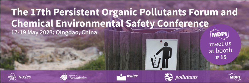Meet Us at the 17th Persistent Organic Pollutants Forum and Chemical Environmental Safety Conference, 17–19 May 2023, Qingdao, China