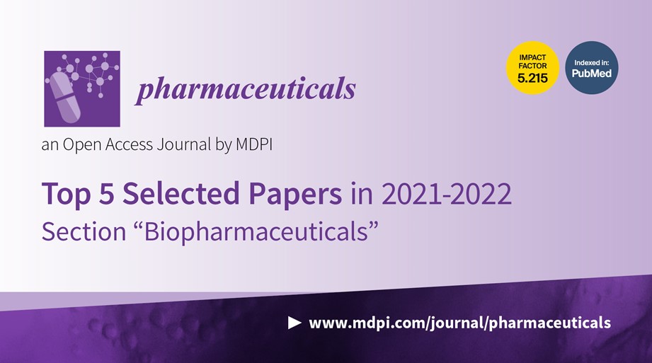 Pharmaceuticals | Top 5 Selected Papers in 2021–2022 in the Section “Biopharmaceuticals”