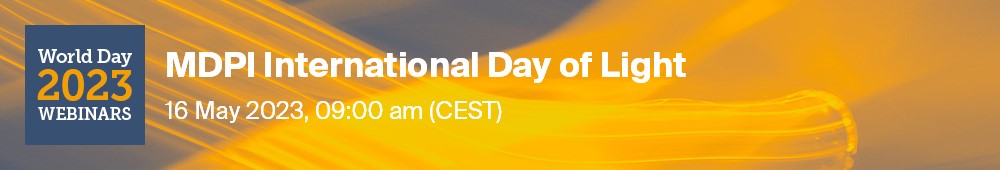 Meet Us at the MDPI International Day of Light Webinar 2023, 16 May 2023