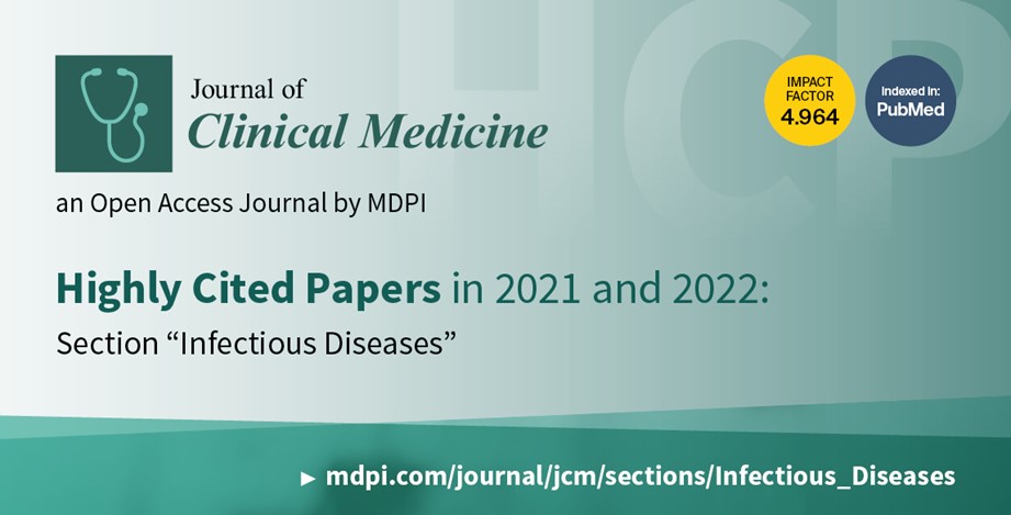 Journal of Clinical Medicine | Highly Cited Papers in 2021 and 2022 from the Section “Infectious Diseases”