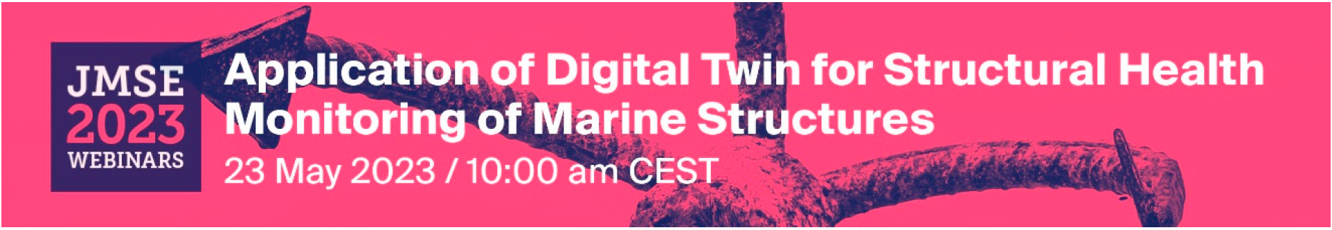 <strong><em>Journal of Marine Science and Engineering </em></strong><strong>Webinar | Application of Digital Twin for Structural Health Monitoring of Marine Structures, 23 May 2023 </strong>