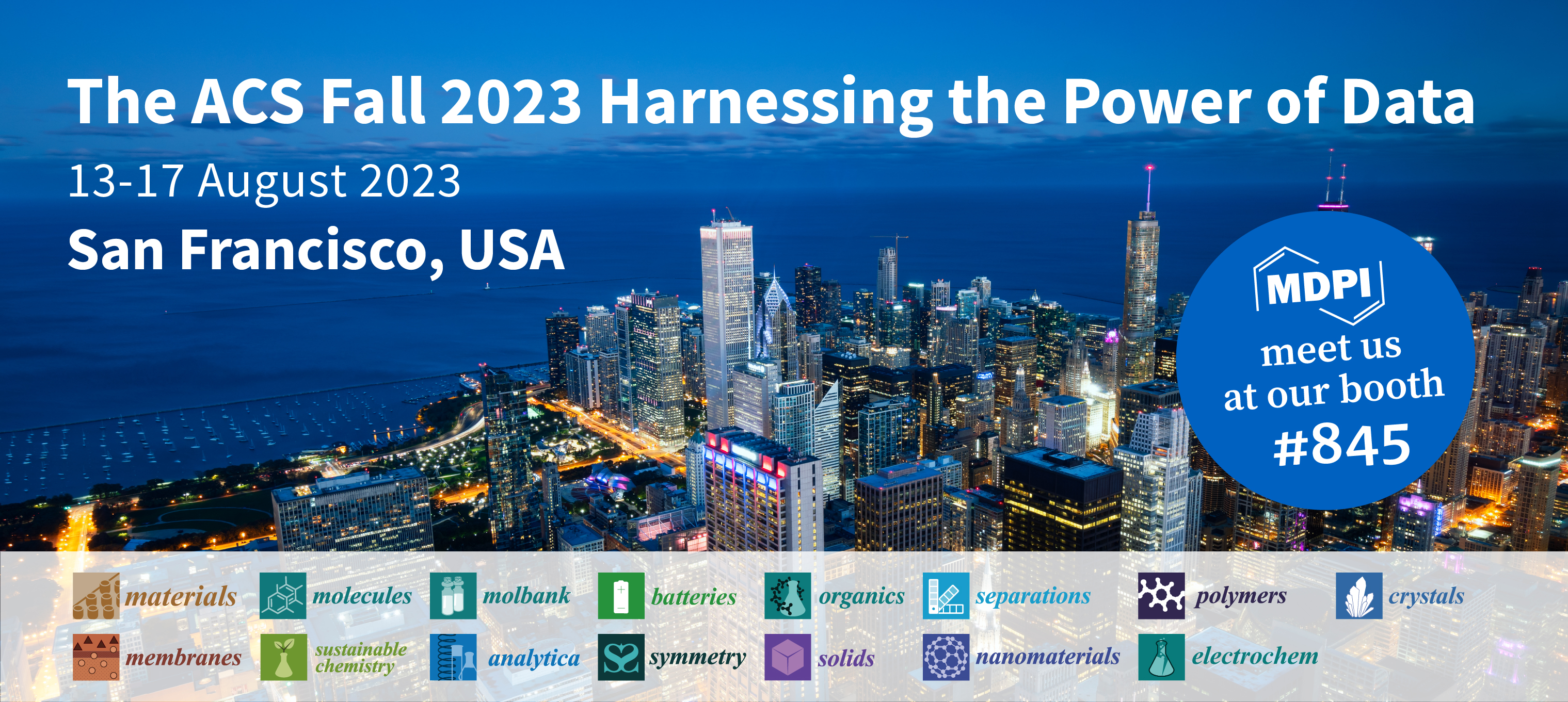 Meet Us at ACS Fall 2023 Harnessing the Power of Data, 13–17 August 2023, San Francisco, USA