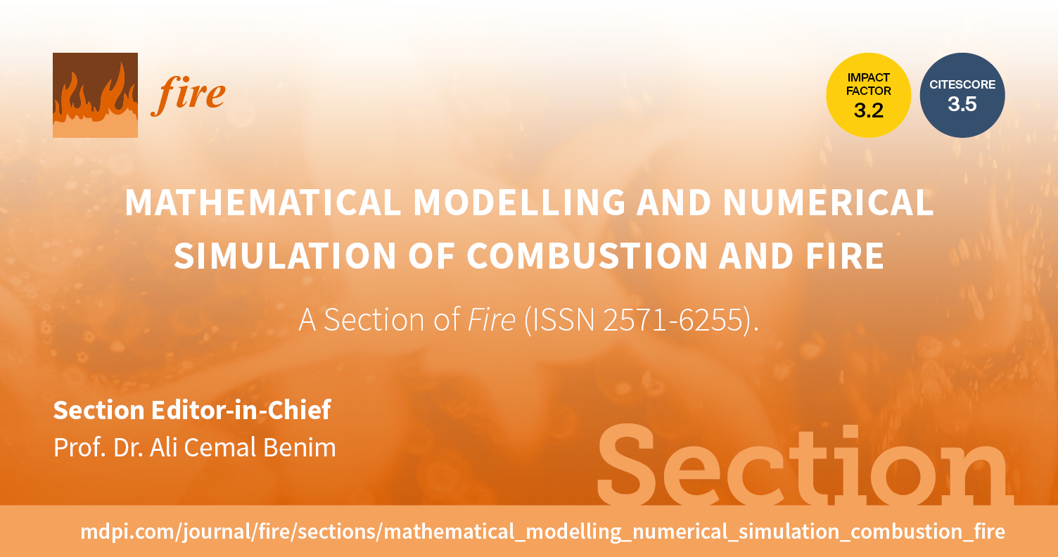 Fire | Recruiting Editorial Board Members and Topical Advisory Panel Members for Section “Mathematical Modelling and Numerical Simulation of Combustion and Fire”