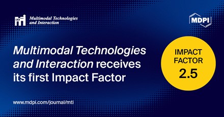Multimodal Technologies and Interaction Receives Its First Impact Factor of 2.5