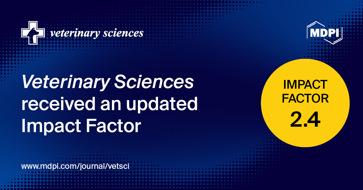 <strong><em>Veterinary Sciences </em></strong><strong>Receives an Updated Impact Factor of 2.4, Ranked in Q1</strong>