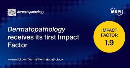 Dermatopathology Receives Its First Impact Factor of 1.9