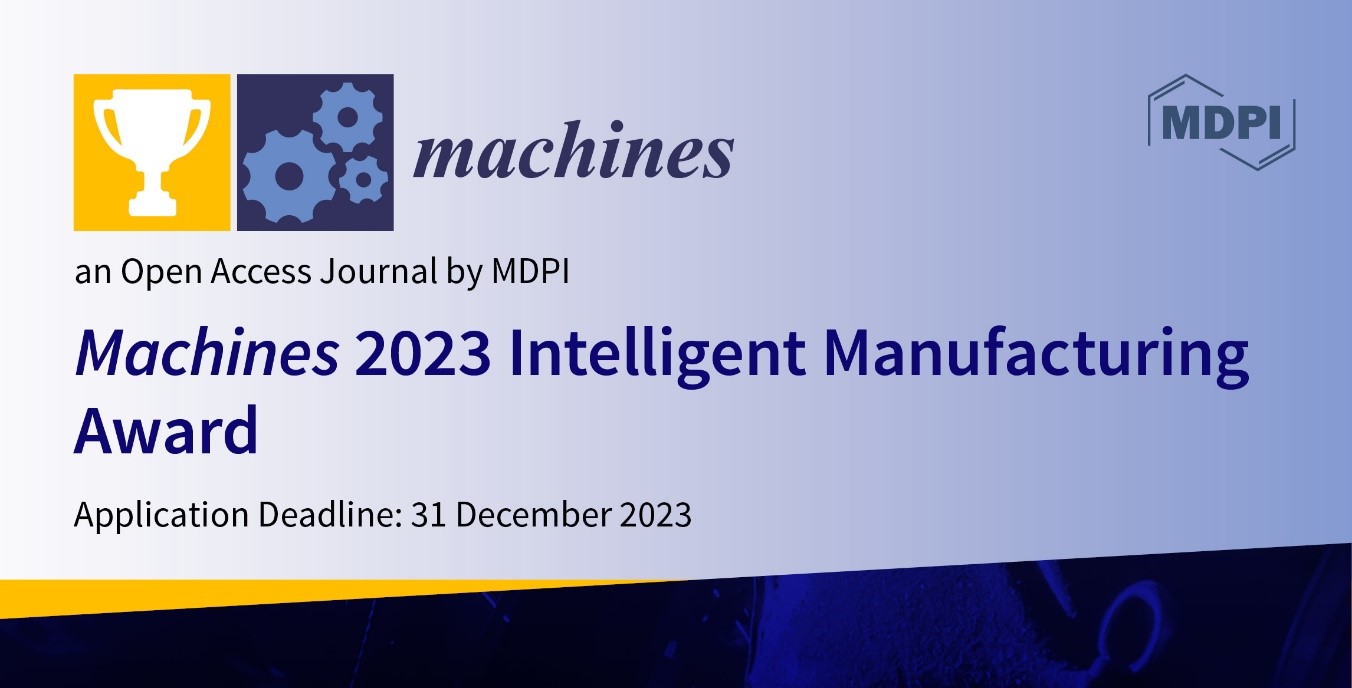 Machines 2023 Intelligent Manufacturing Award—Open for Applications