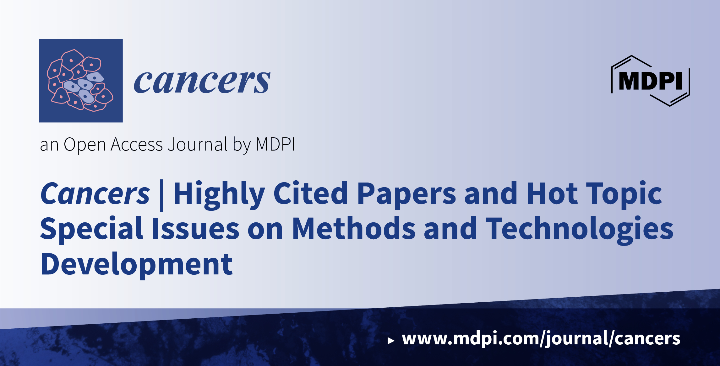 Cancers | Highly Cited Papers and Hot Topic Special Issues on Methods and Technologies Development