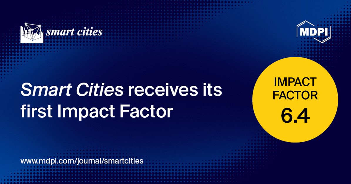 Smart Cities Receives Its First Impact Factor of 6.4 and an Increased CiteScore of 8.5