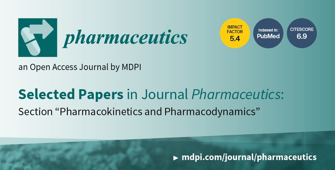 Pharmaceutics | Selected Papers in 2022 in the Section “Pharmacokinetics and Pharmacodynamics”
