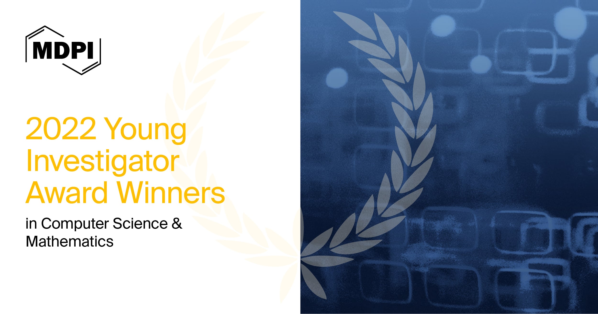MDPI’s 2022 Young Investigator Awards in Computer Science and Mathematics—Winners Announced