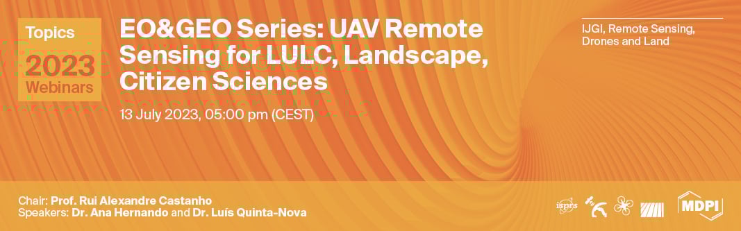 Topics Webinar | EO&GEO Series: UAV Remote Sensing for LULC, Landscape, Citizen Sciences, Held on 13 July 2023