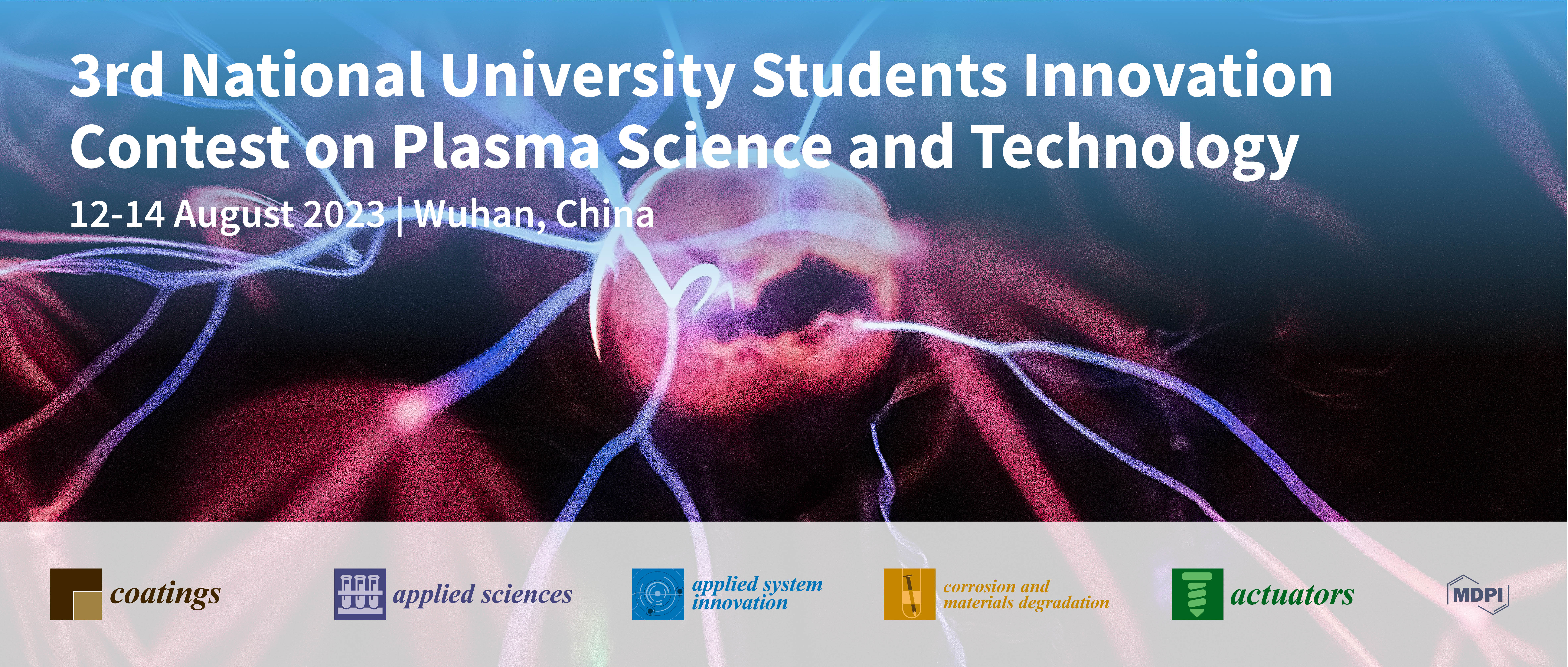 Meet Us at the 2023 National University Students Innovation Contest on Plasma Science and Technology, 12–14 August 2023, Wuhan, China