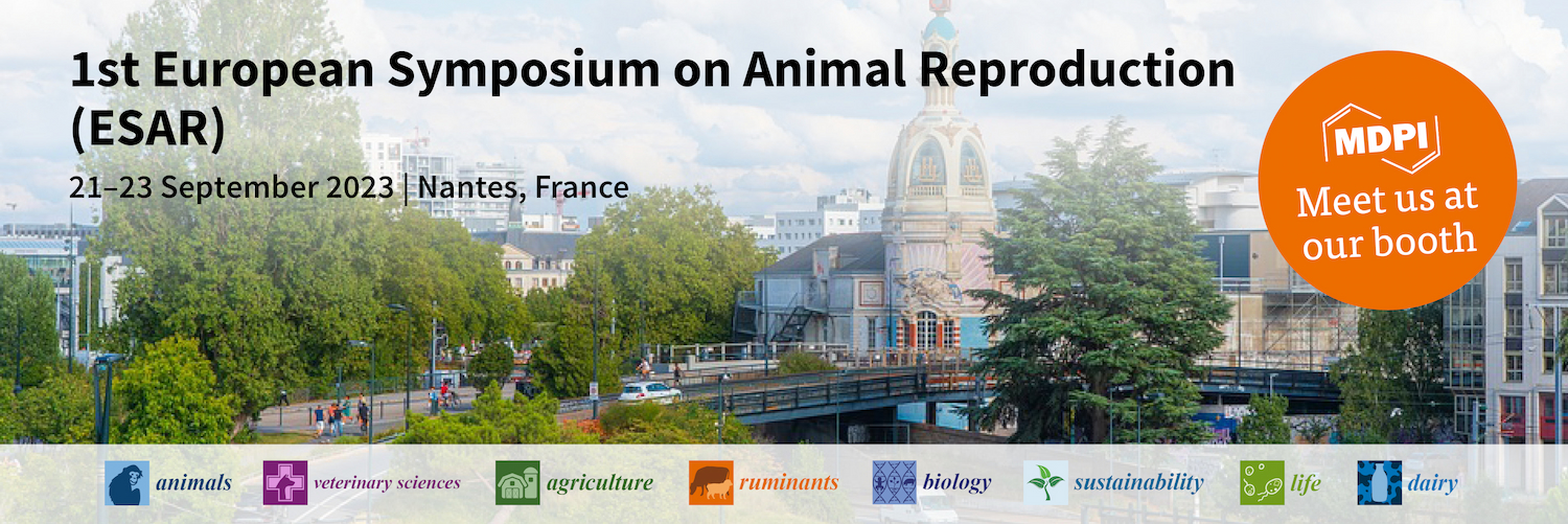 Meet Us at the 1st European Symposium on Animal Reproduction (ESAR), 21–23 September 2023, Nantes, France