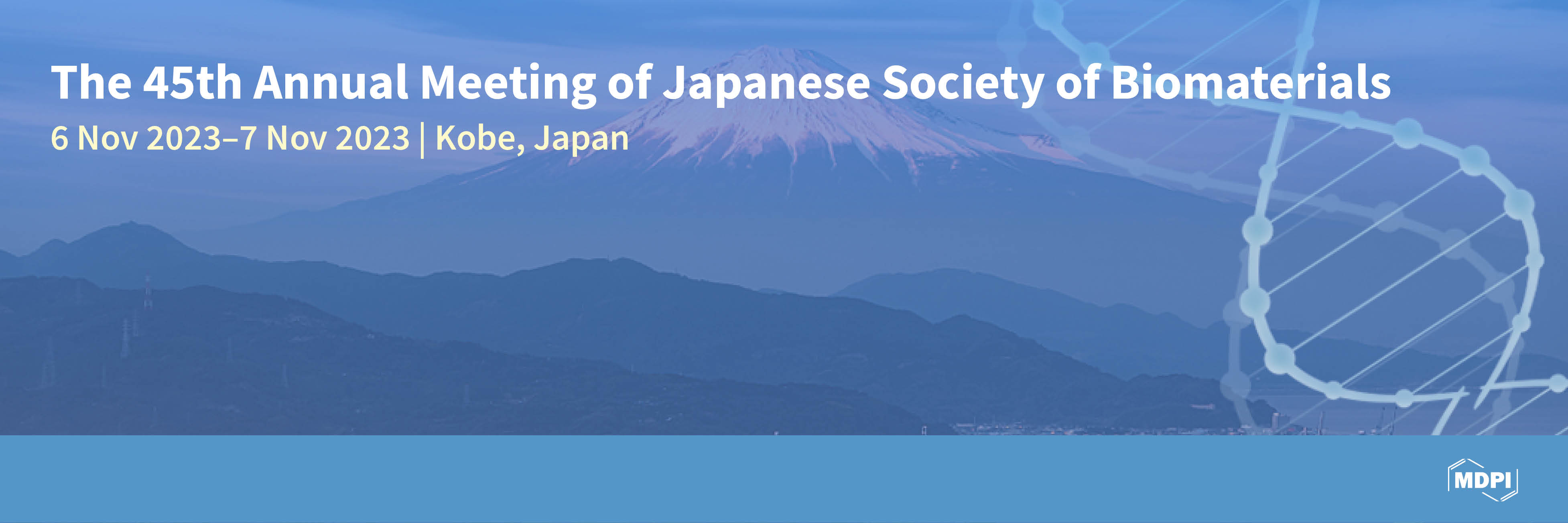 Meet Us at the 45th Annual Meeting of Japanese Society of Biomaterials, 6–7 November 2023, Kobe, Japan