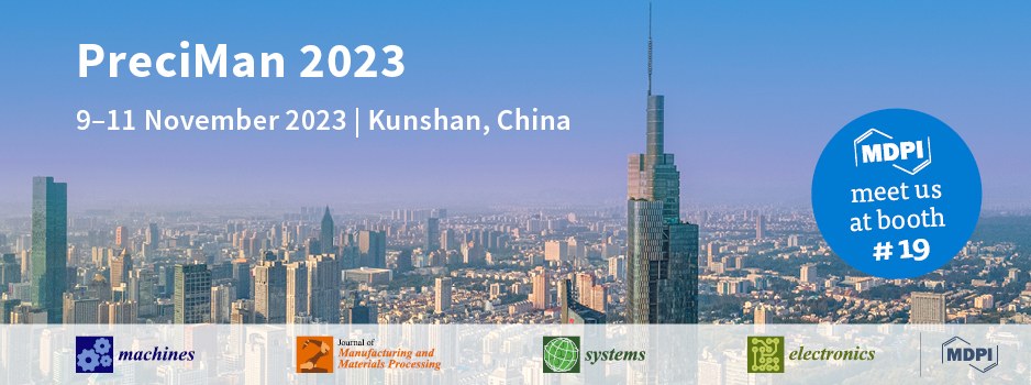 Meet Us at the 3rd International Forum & Exhibition on Precision Manufacturing (PreciMan 2023), 9–11 November 2023, Kunshan, China