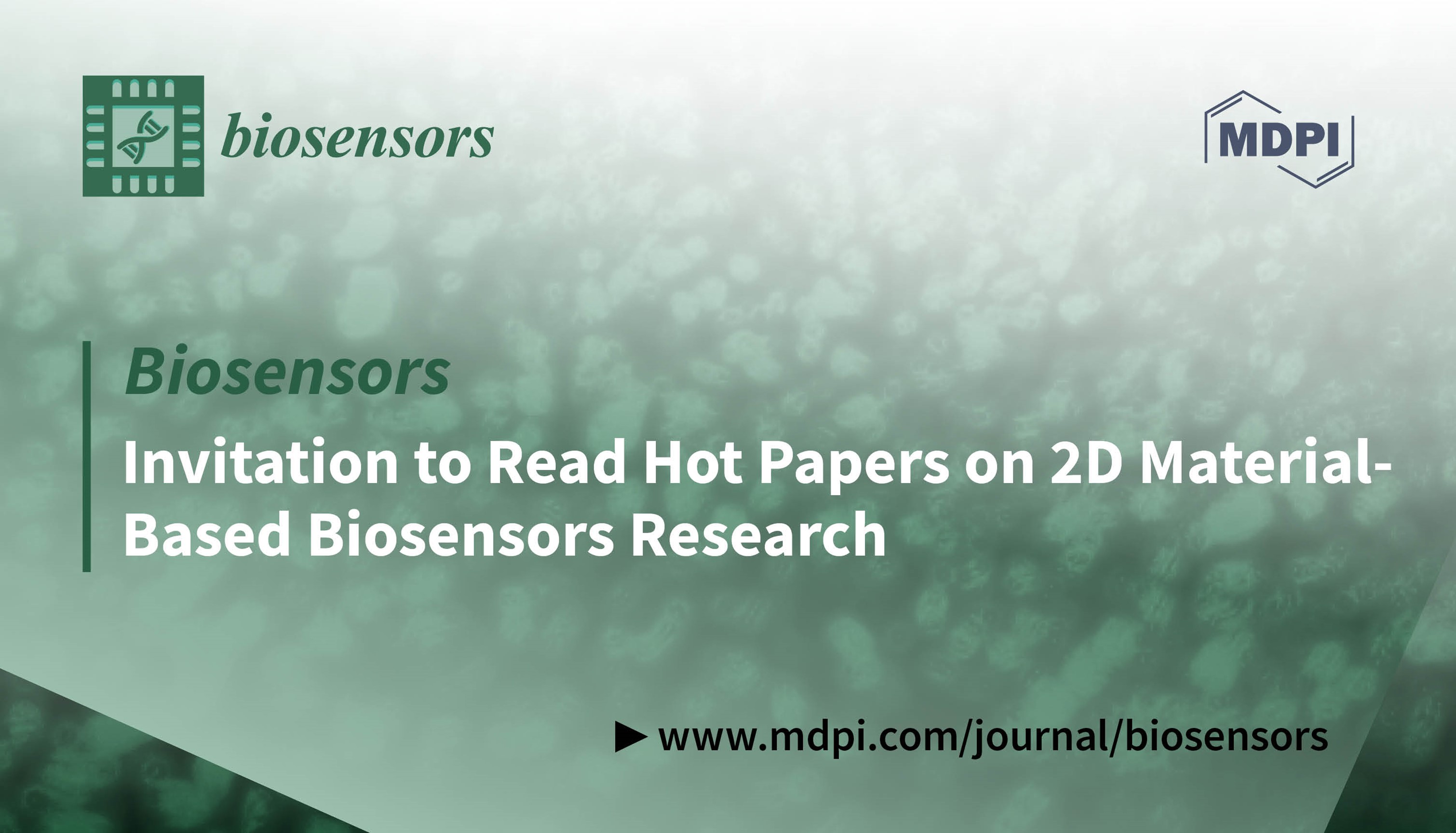 Biosensors | Invitation to Read Hot Papers on 2D Material-Based Biosensors Research
