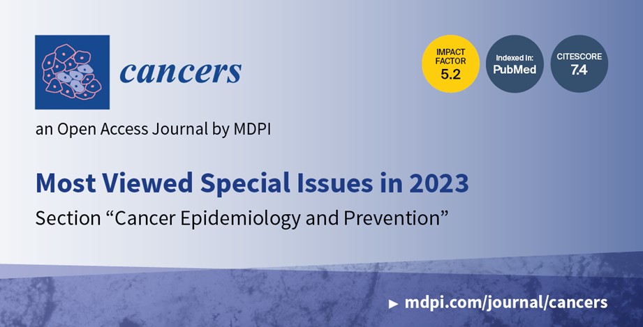 Cancers | Most Viewed Special Issues in 2023 in the Section “Cancer Epidemiology and Prevention”