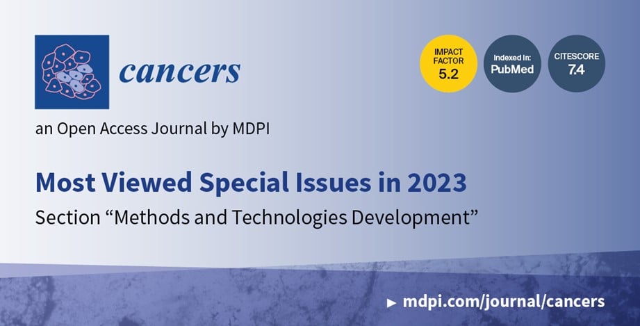 Cancers | Most Viewed Special Issues in 2023 in the Section “Methods and Technologies Development”