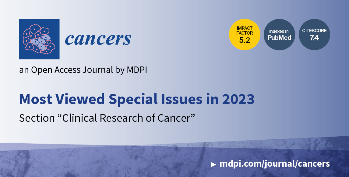 Cancers | Most Viewed Special Issues in 2023 in the Section “Clinical Research of Cancer”