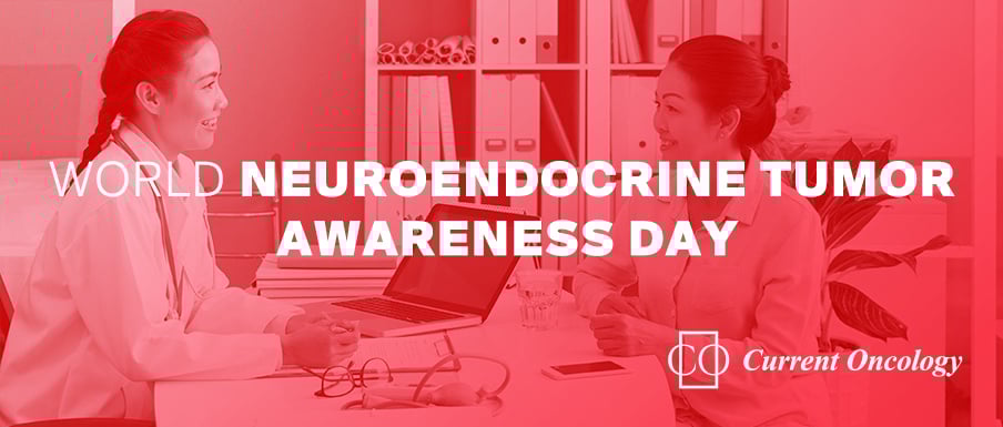 Current Oncology | World Neuroendocrine Tumor Awareness Day (NET Cancer Day) 2023