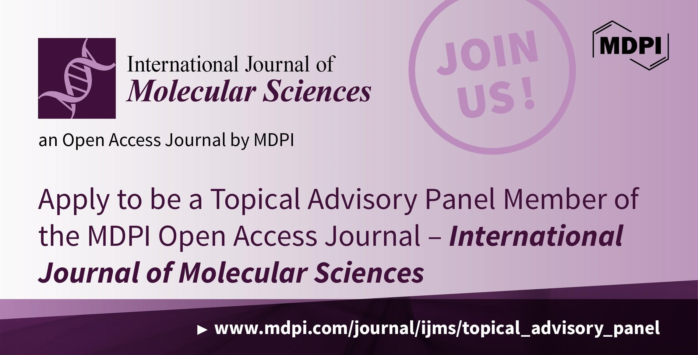 Recruiting Topical Advisory Panel Members for the International Journal of Molecular Sciences
