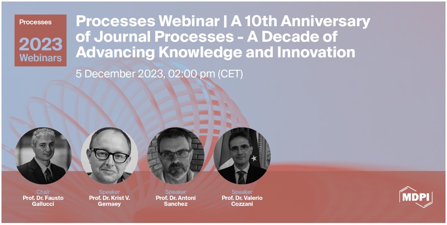Processes Webinar | The 10th Anniversary of Processes—A Decade of Advancing Knowledge and Innovation