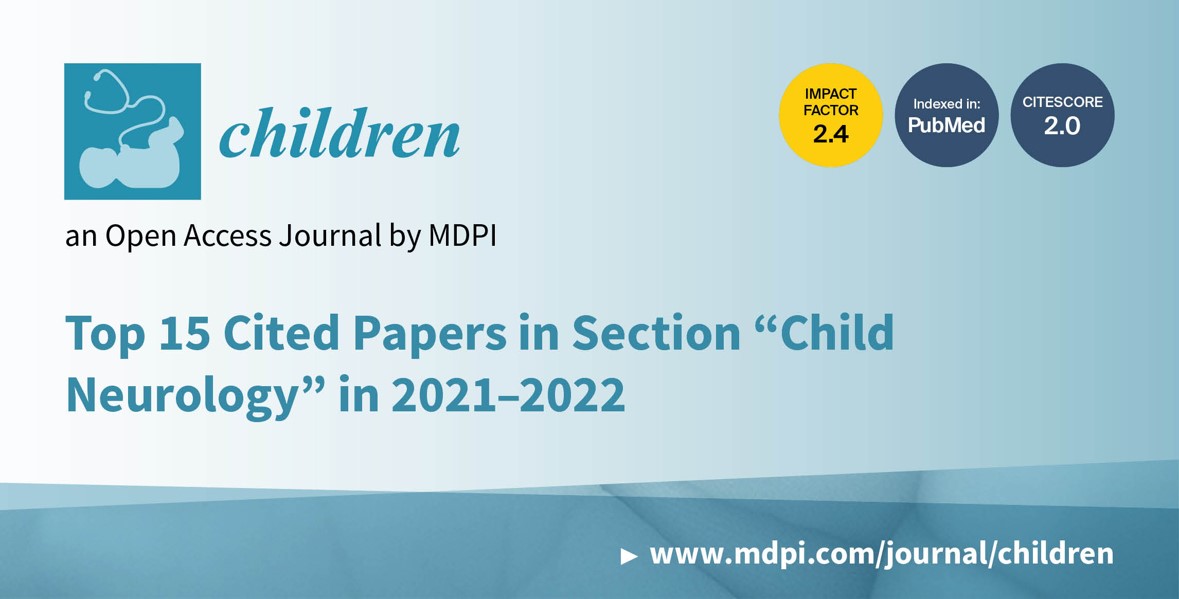 Children | Top 15 Cited Papers in 2021–2022 in the Section “Child Neurology”
