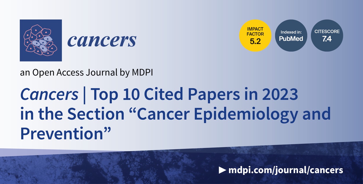 Cancers | Top 10 Cited Papers in 2023 in the Section “Cancer Epidemiology and Prevention”