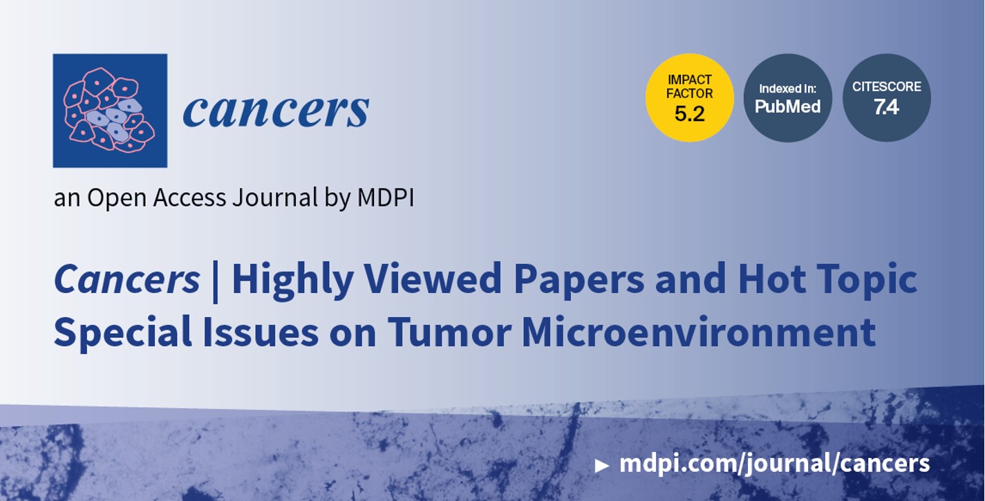 Cancers | Highly Viewed Papers and Hot Topic Special Issues on Tumor Microenvironment