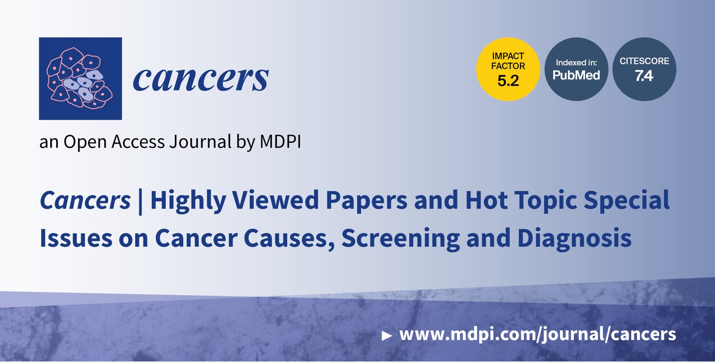 Cancers | Highly Viewed Papers and Hot Topic Special Issues on Cancer Causes, Screening and Diagnosis