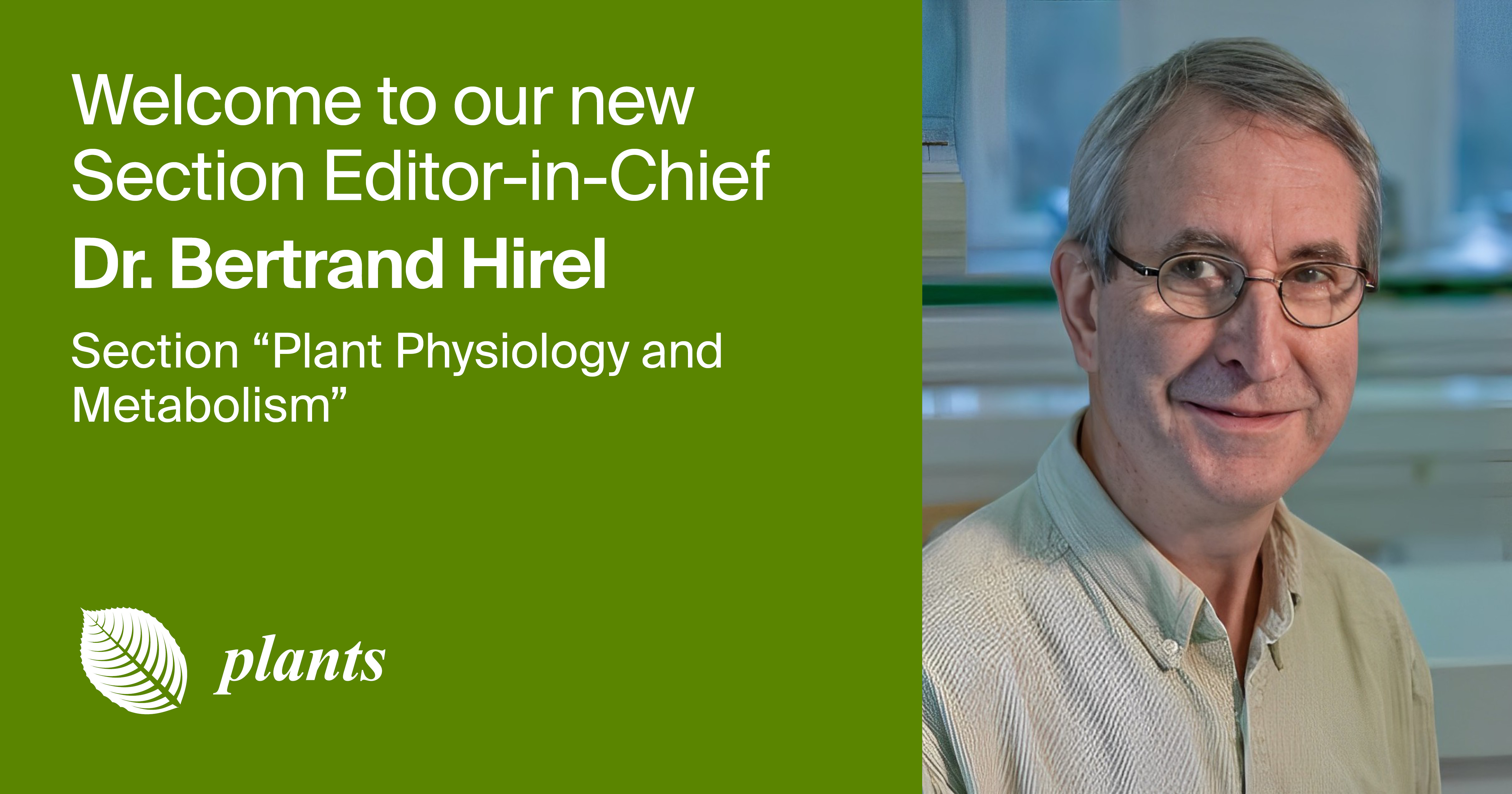 Dr. Bertrand Hirel Appointed Section Editor-in-Chief of Section “Plant Physiology and Metabolism” in Plants