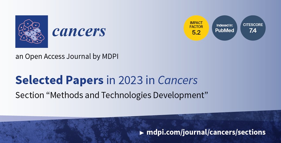 Cancers | Selected Papers in 2023 in the Section “Methods and Technologies Development”