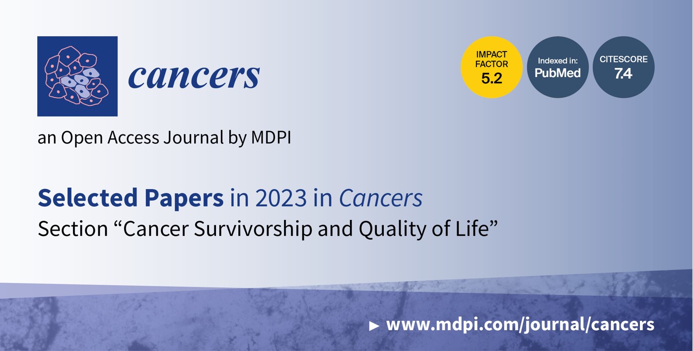 Cancers | Selected Papers in 2023 in the Section “Cancer Survivorship and Quality of Life”