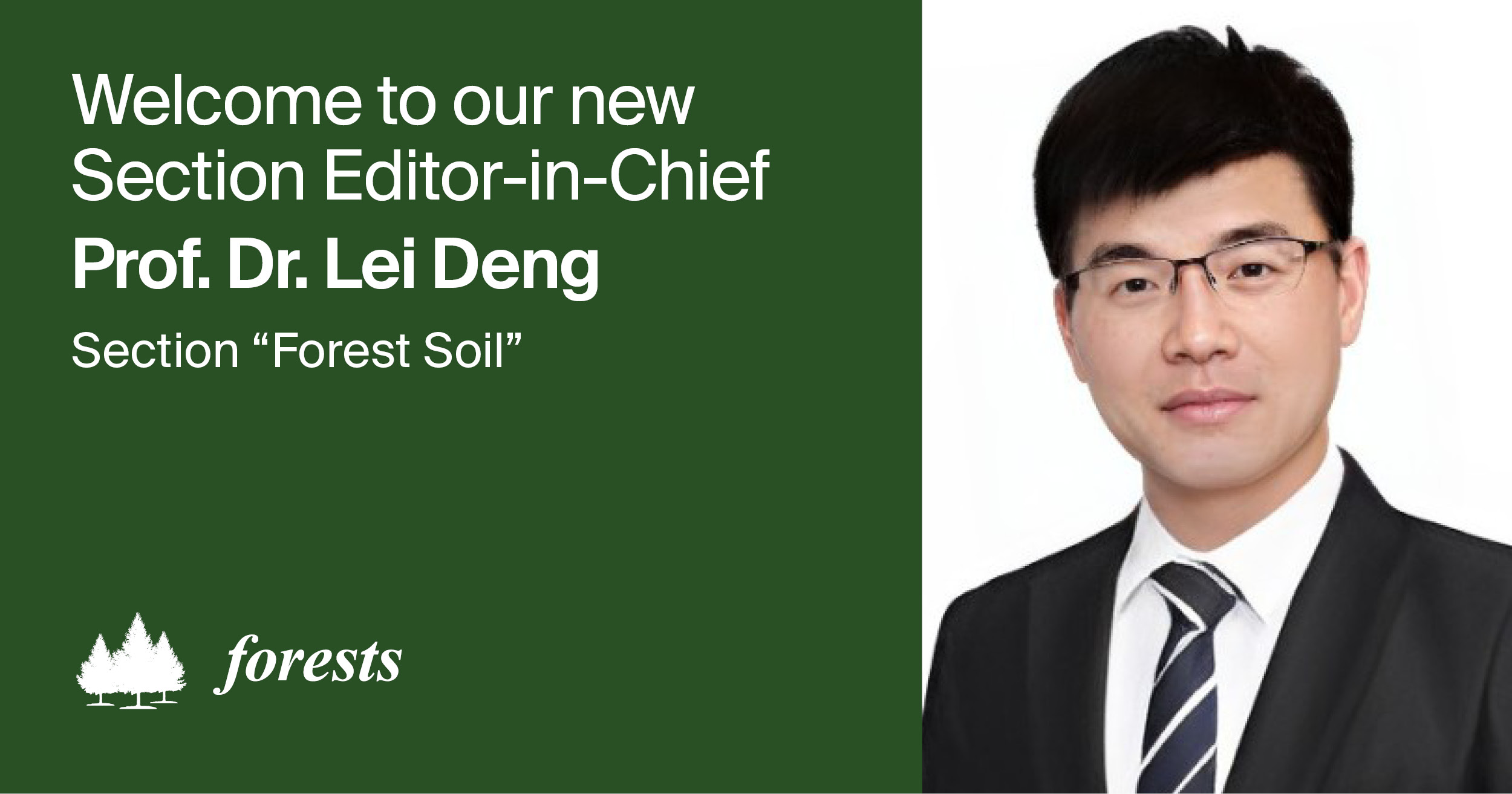Prof. Dr. Lei Deng Appointed Section Editor-in-Chief of Section “Forest Soil” in Forests