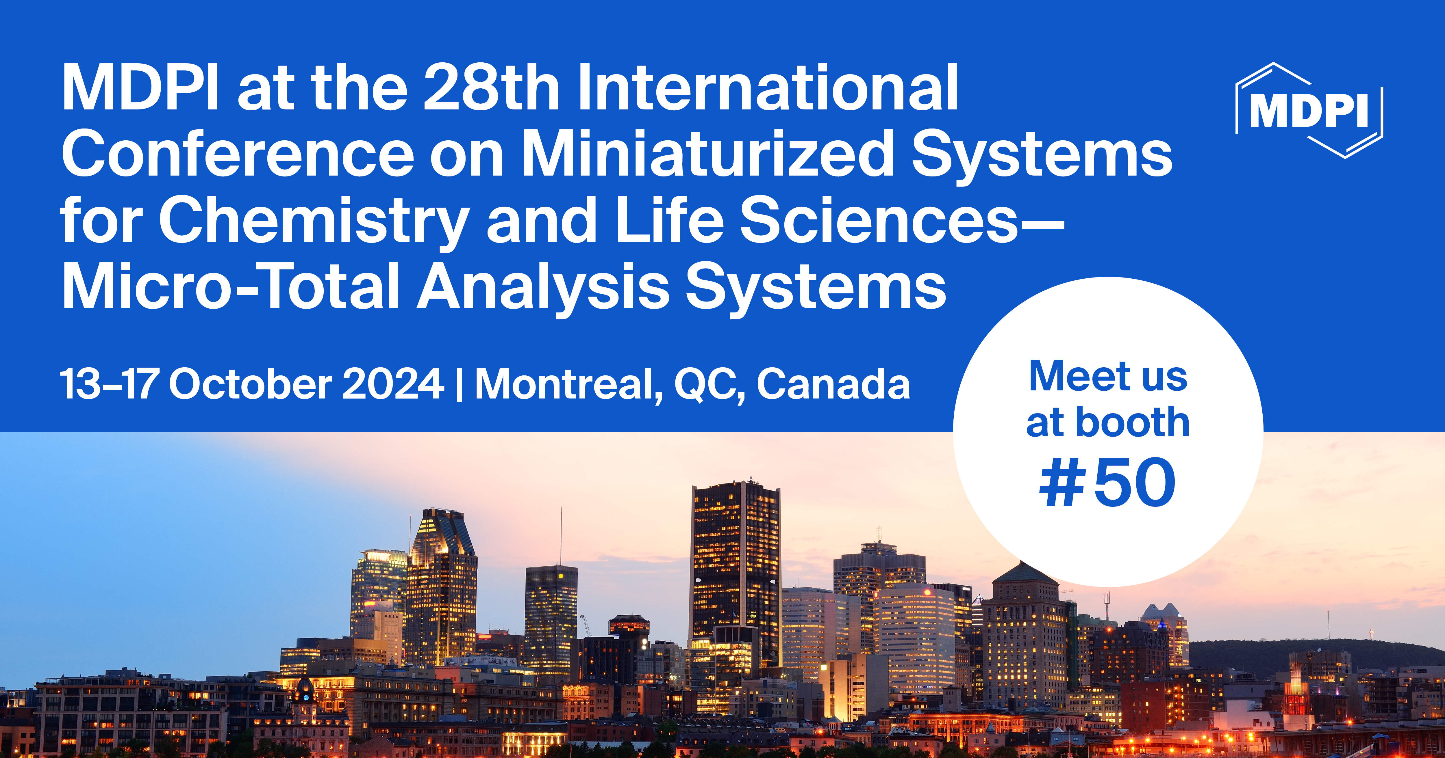 Meet Us at the 28th International Conference on Miniaturized Systems for Chemistry and Life Sciences—Micro-Total Analysis Systems (µTAS 2024), 13–17 October 2024, Montréal, Canada