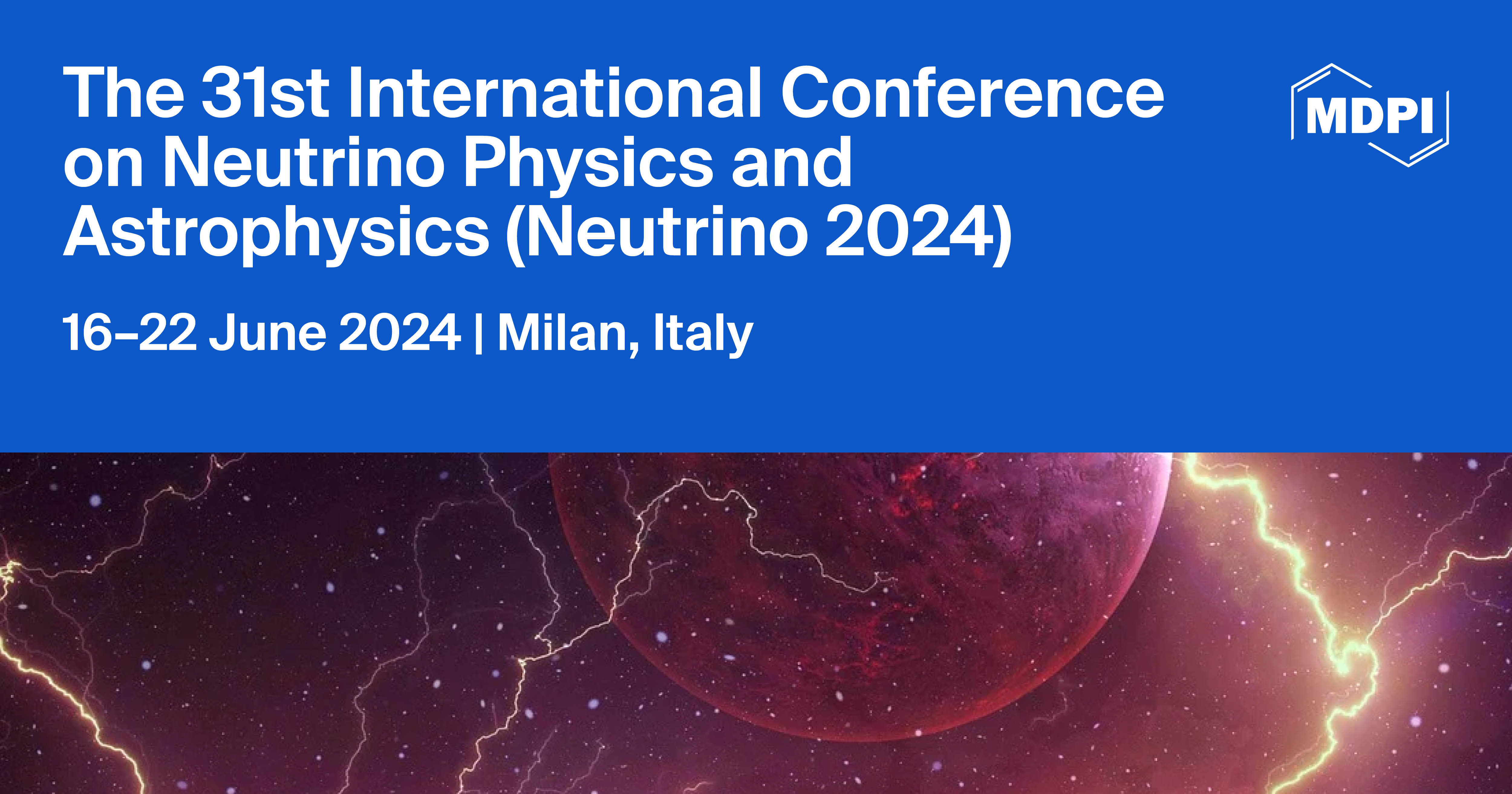 Meet Us at the 31st International Conference on Neutrino Physics and Astrophysics (Neutrino 2024), 16&ndash;22 June 2024, Milan, Italy