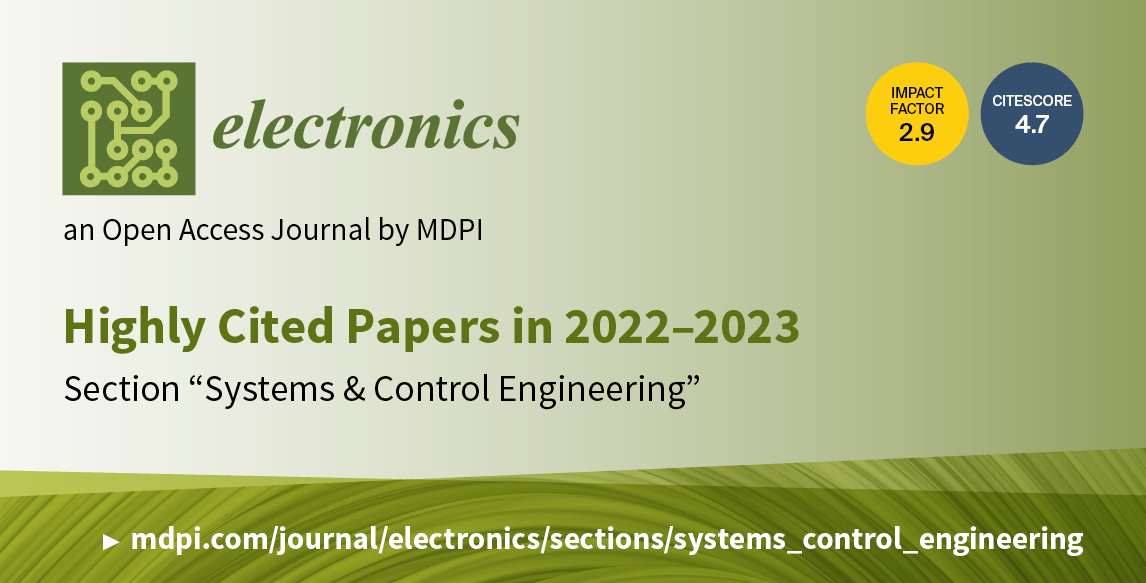 Electronics | Highly Cited Papers in 2022–2023 in the Section “Systems & Control Engineering”