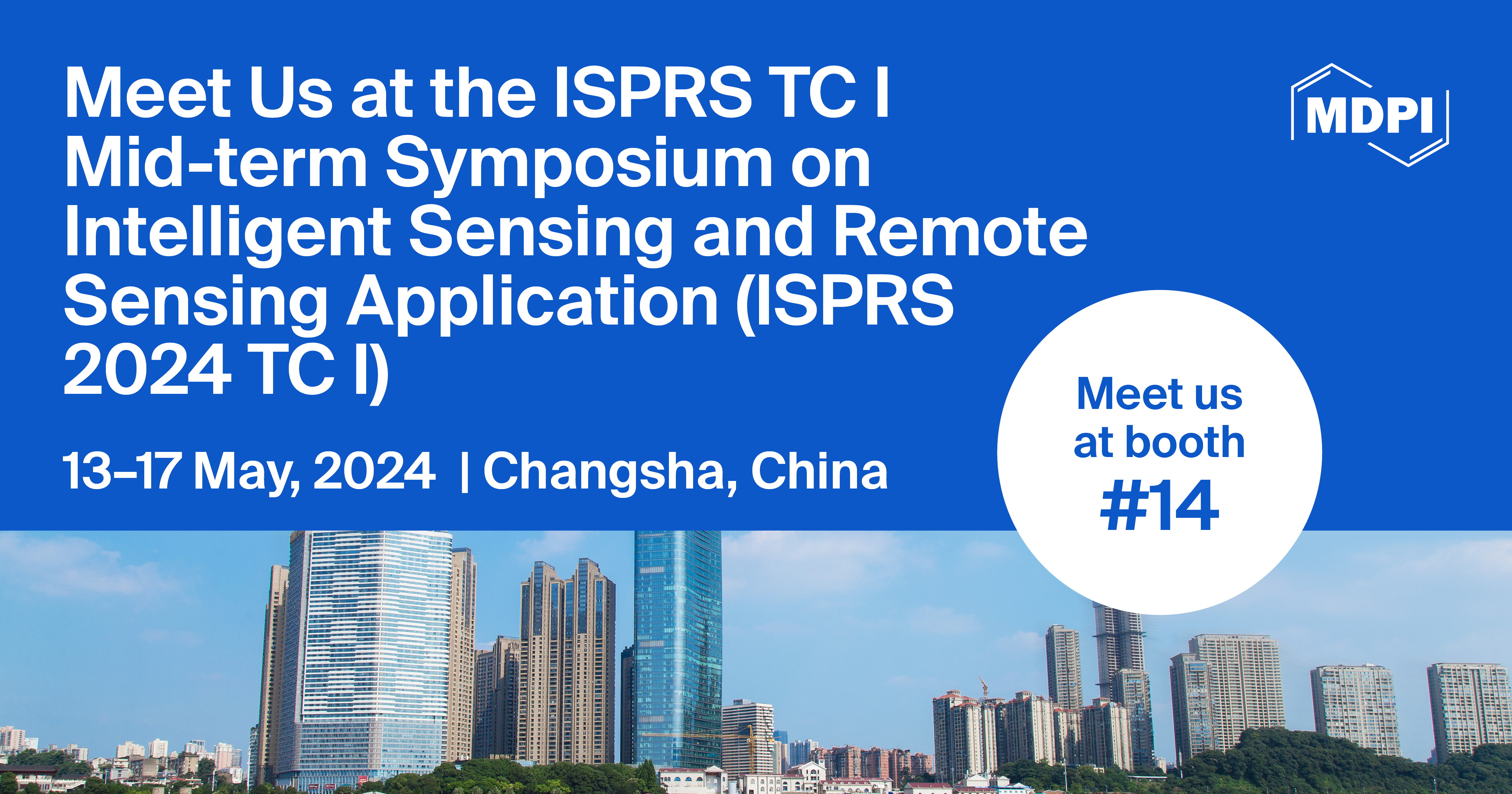Meet Us at the ISPRS TC I Mid-term Symposium on Intelligent Sensing and Remote Sensing Application (ISPRS 2024 TC I), 13–17 May 2024, Changsha, China