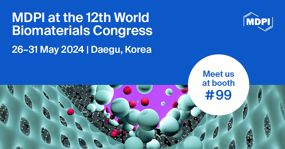 Meet Us at the 12th World Biomaterials Congress (WBC 2024), 26–31 May 2024, Daegu, Korea