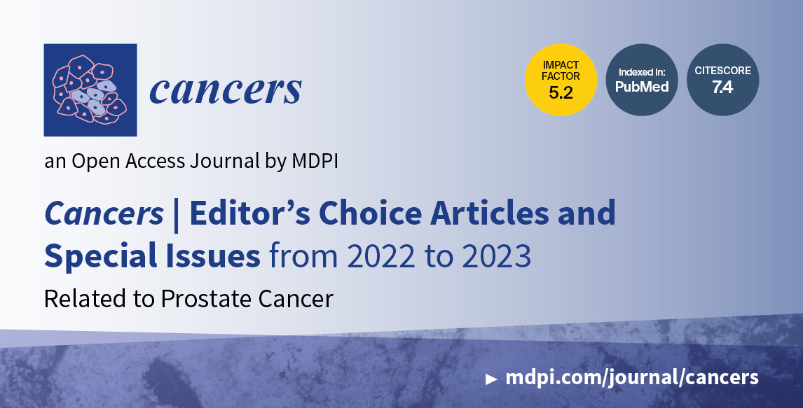 Cancers | Editor’s Choice Articles and Special Issues from 2022–2023 Related to Prostate Cancer