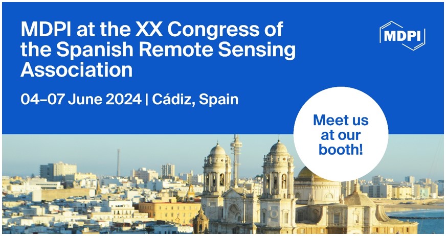Meet Us at the XX Congress of the Spanish Remote Sensing Association (AET 2024), 4–7 June 2024, Cadiz, Spain