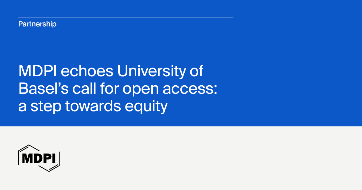 MDPI Echoes University of Basel's Call for Open Access: A Step Towards Equity