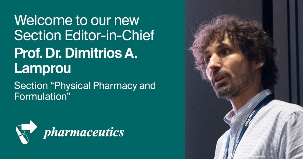 Prof. Dr. Dimitrios A. Lamprou Appointed Section Editor-in-Chief of Section “Physical Pharmacy and Formulation” in Pharmaceutics