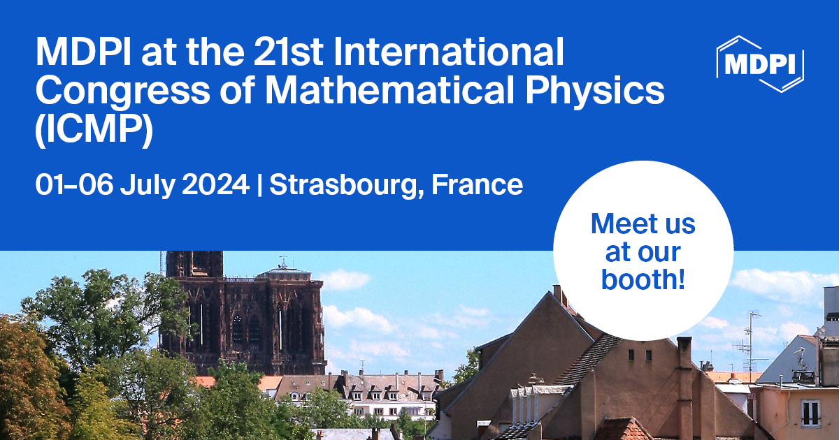 Meet Us at the 21st International Congress of Mathematical Physics (ICMP), 1&ndash;6 July 2024, Strasbourg, France
