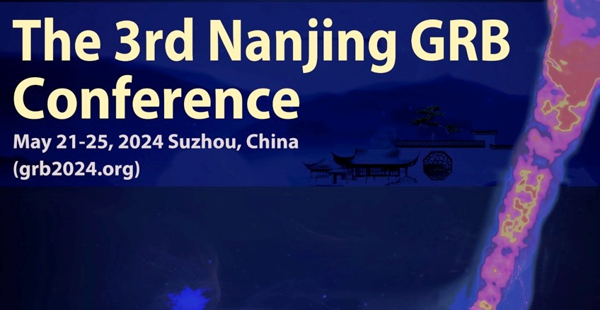 <strong>Meet Us at the 3rd Nanjing Gamma-Ray Bursts Conference, 21–25 May 2024, Suzhou, China</strong>
