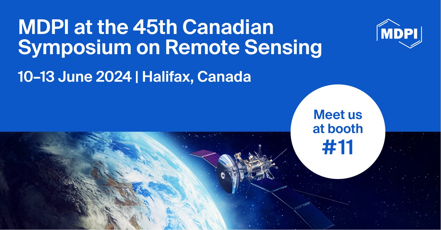 Meet Us at the 45th Canadian Symposium on Remote Sensing, 10&ndash;13 June 2024, Halifax, Canada