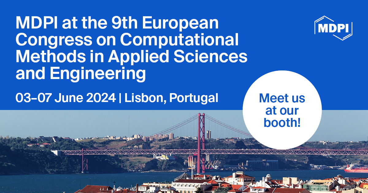 Meet Us at the 9th European Congress on Computational Methods in Applied Sciences and Engineering (ECCOMAS 2024), 3–7 June 2024, Lisbon, Portugal