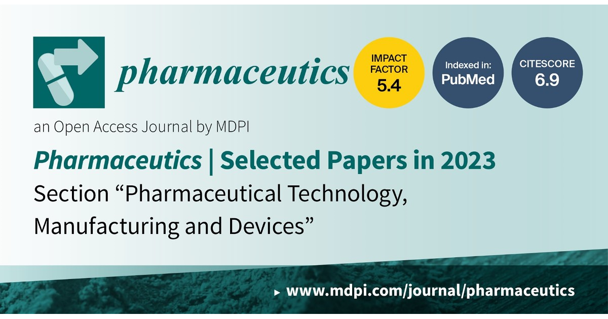 Pharmaceutics | Selected Papers in 2023 in the Section “Pharmaceutical Technology, Manufacturing and Devices”