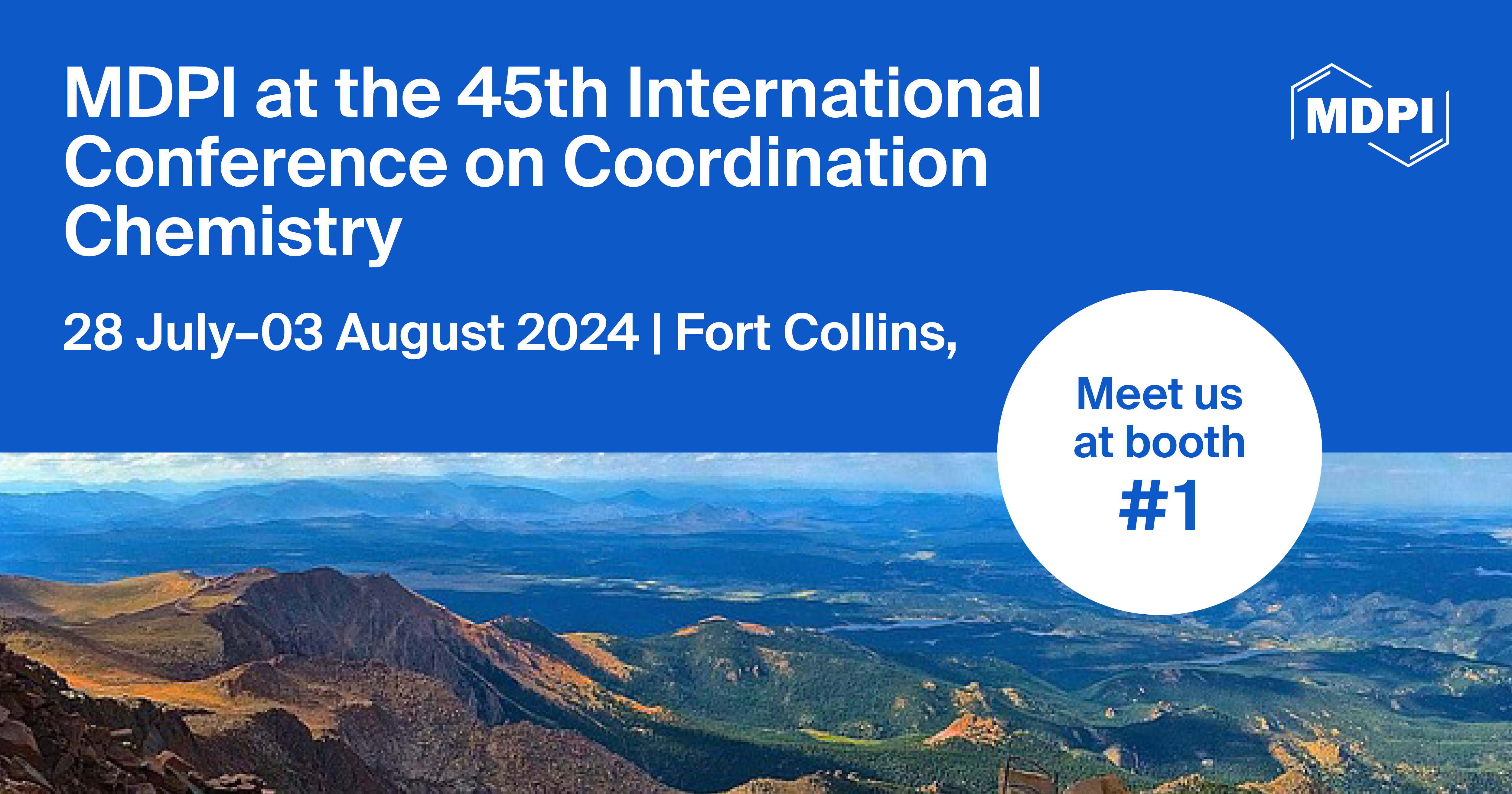 Meet Us at the 45th International Conference on Coordination Chemistry (ICCC 2024), 28 July–3 August 2024, Fort Collins, CO, USA